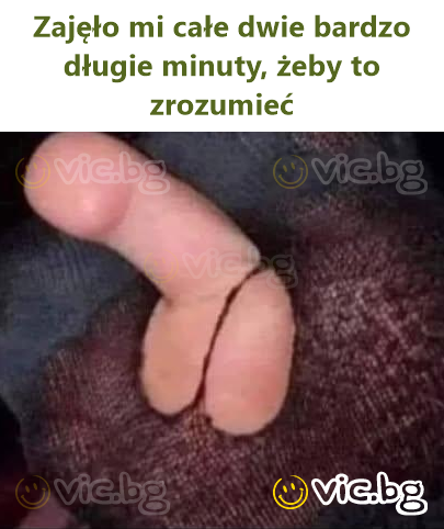 Zajęło mi całe dwie bardzo długie minuty, żeby to zrozumieć