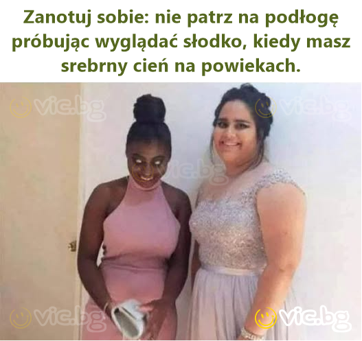 Zanotuj sobie: nie patrz na podłogę próbując wyglądać słodko, kiedy masz srebrny cień na powiekach.