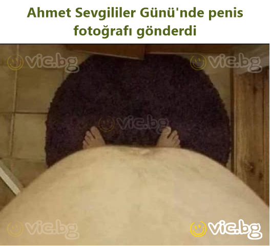 Ahmet Sevgililer Günü'nde реnis fotoğrafı gönderdi