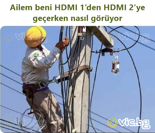 Ailem beni HDMI 1’den HDMI 2’ye geçerken nasıl görüyor