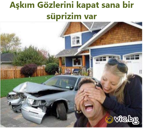 Aşkım Gözlerini kapat sana bir süprizim var