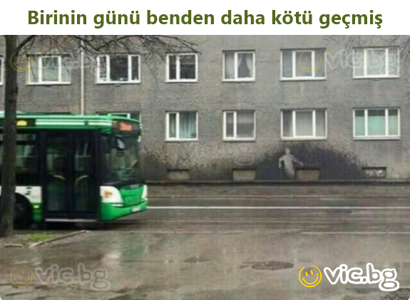Birinin günü benden daha kötü geçmiş