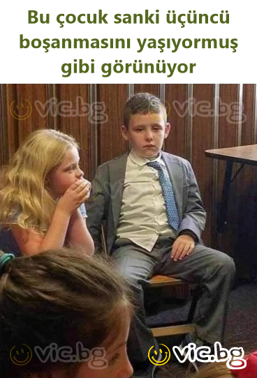 Bu çocuk sanki üçüncü boşanmasını yaşıyormuş gibi görünüyor
