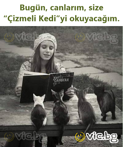 Bugün, canlarım, size “Çizmeli Kedi”yi okuyacağım.