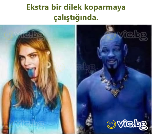 Ekstra bir dilek koparmaya çalıştığında.