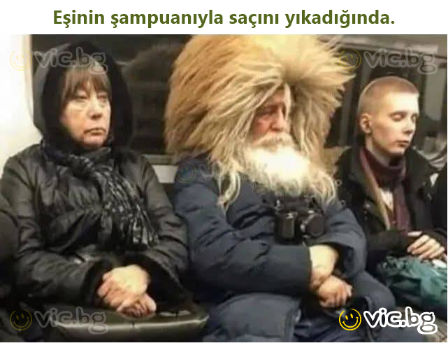 Eşinin şampuanıyla saçını yıkadığında.