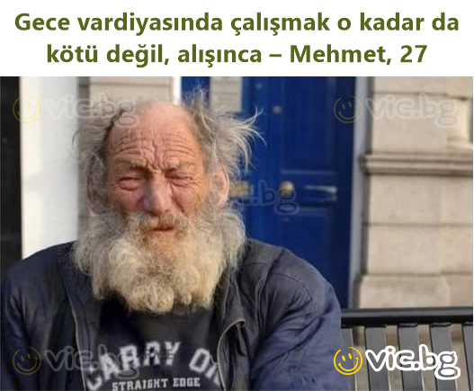 Gece vardiyasında çalışmak o kadar da kötü değil, alışınca – Mehmet, 27