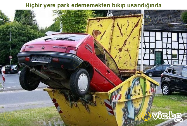 Hiçbir yere park edememekten bıkıp usandığında