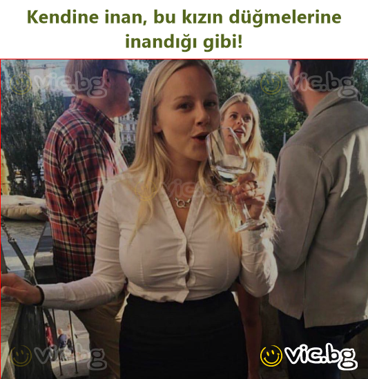 Kendine inan, bu kızın düğmelerine inandığı gibi!