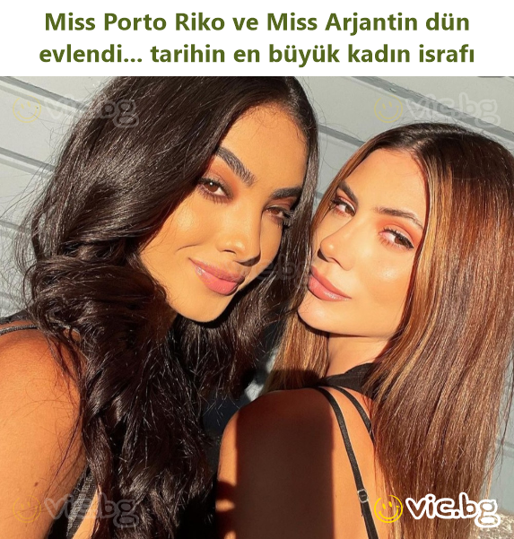 Miss Porto Riko ve Miss Arjantin dün evlendi... tarihin en büyük kadın israfı