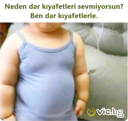 Neden dar kıyafetleri sevmiyorsun? Ben dar kıyafetlerle.