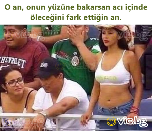 O an, onun yüzüne bakarsan acı içinde öleceğini fark ettiğin an.