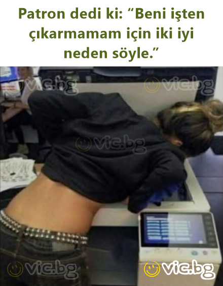 Patron dedi ki: “Beni işten çıkarmamam için iki iyi neden söyle.”