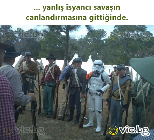 ... yanlış isyancı savaşın canlandırmasına gittiğinde.