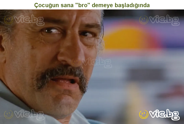 Çocuğun sana "bro" demeye başladığında