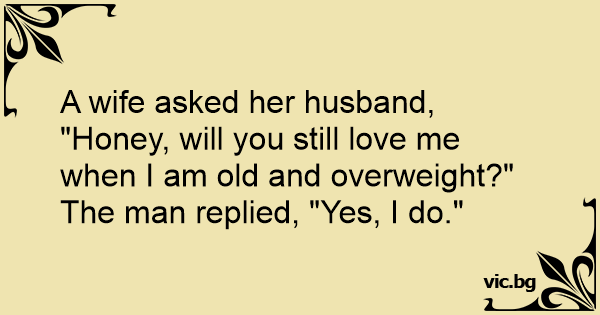 A wife asked her husband, 