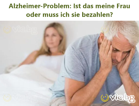 Alzheimer problem: is she my wife or do I have to pay her?