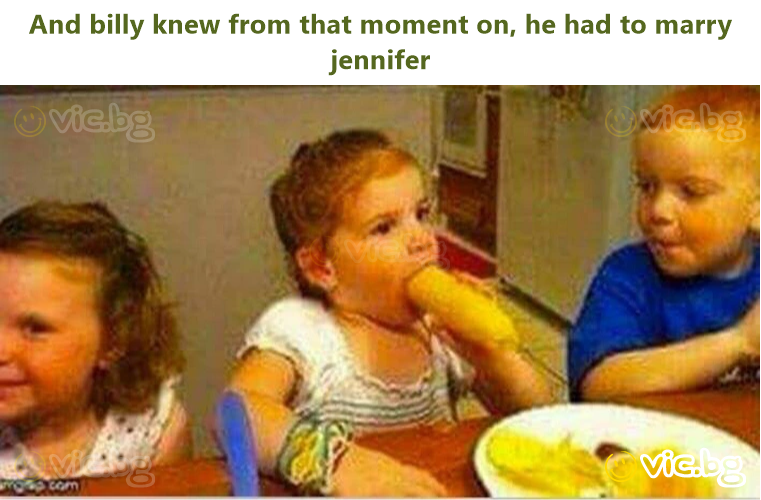 And billy knew from that moment on, he had to marry jennifer