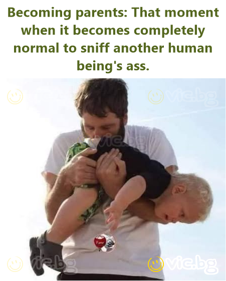 Becoming parents: That moment when it becomes completely normal to sniff another human being's ass.