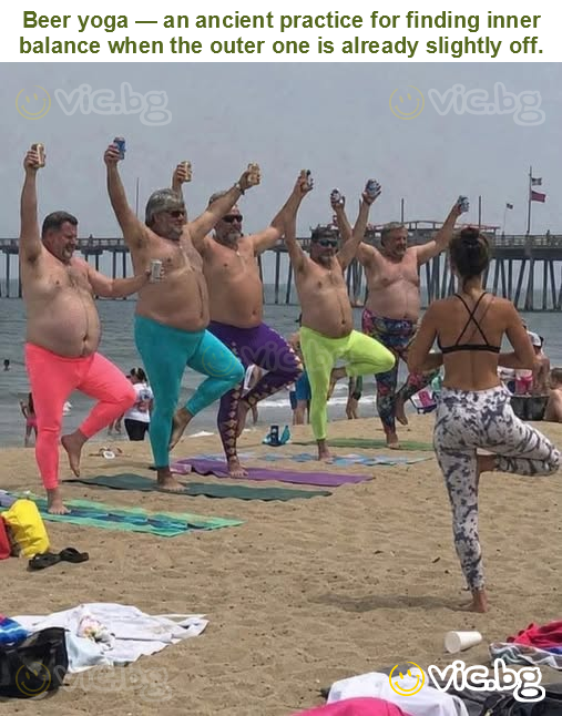 Beer yoga — an ancient practice for finding inner balance when the outer one is already slightly off.