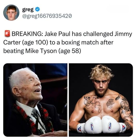 BREAKING: Jake Paul has challenged Jimmy Carter (age 100) to a boxing match after beating Mike Tyson (age 58)