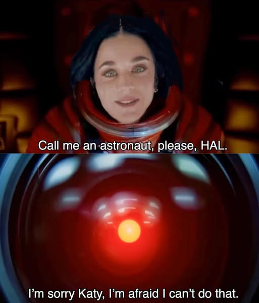 Call me an astronaut please, HAL. I’m sorry Katy, I’m afraid | can’t do that.