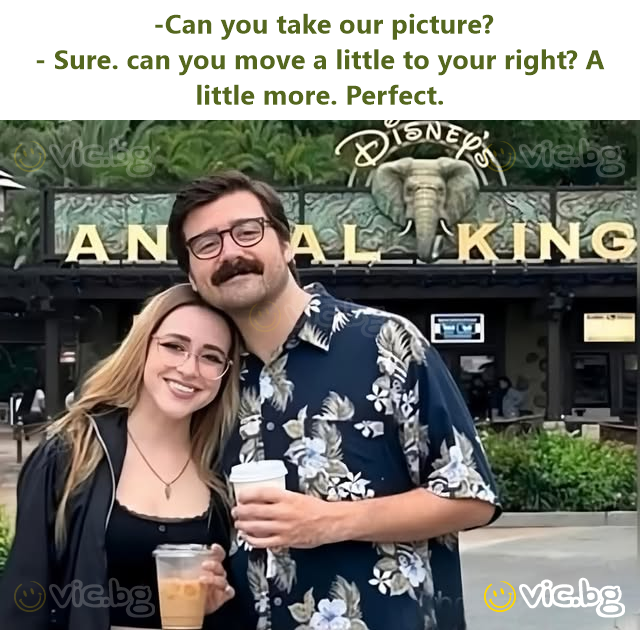 -Can you take our picture? - Sure. can you move a little to your right? A little more. Perfect.