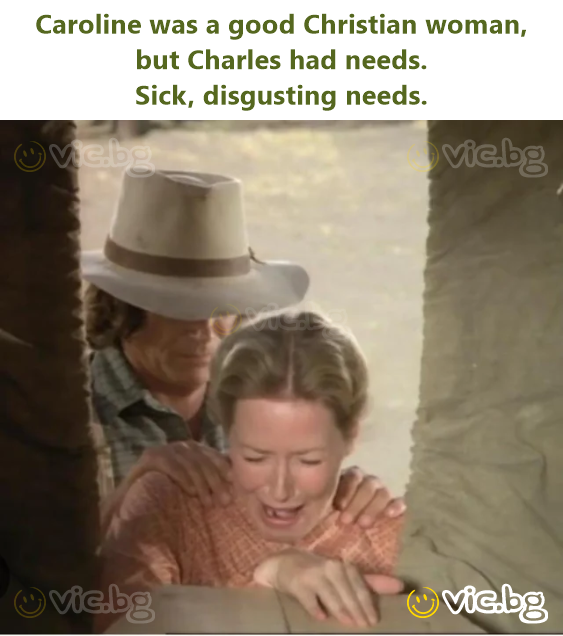 Caroline was a good Christian woman, but Charles had needs. Sick, disgusting needs.