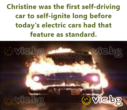 Christine was the first self-driving car to self-ignite long before today's electric cars had that feature as standard.
