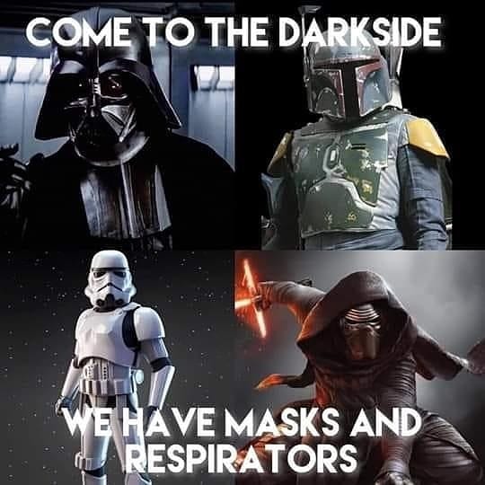 Come to the dark side, we have masks and respirators<br />