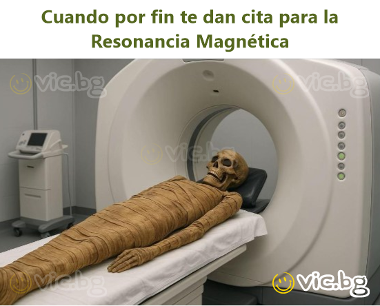 Cuando por fin te dan cita para la Resonancia Magnética