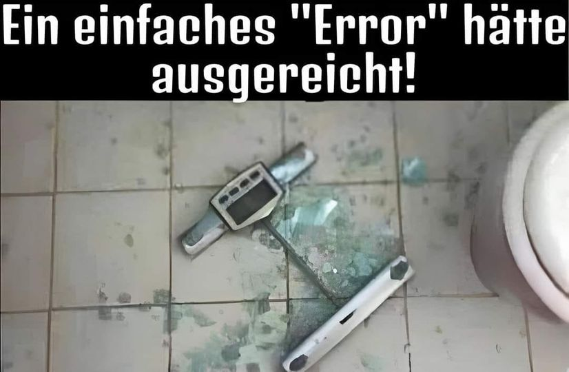 Ein einfaches "Error" hätte ausgereicht!