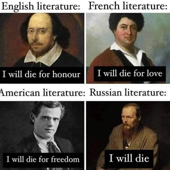 English literature: I will die for honor. French literature: I will die for love. American literature: I will die for freedom. Russian literature: I will die