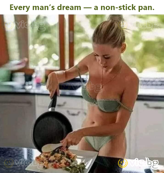 Every man’s dream — a non-stick pan.