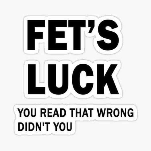 FET's luck. you read that wrong didn't you