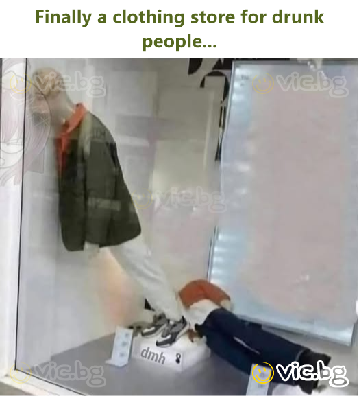 Finally a clothing store for drunк people...
