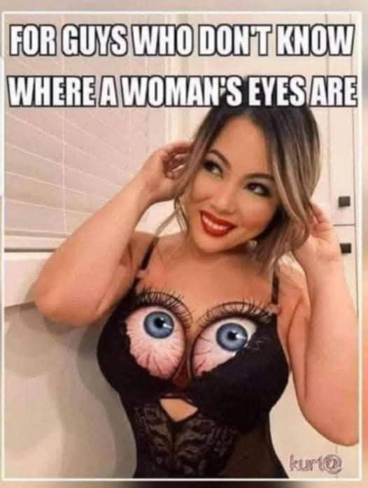 For guys who don't know where a woman's eyes are