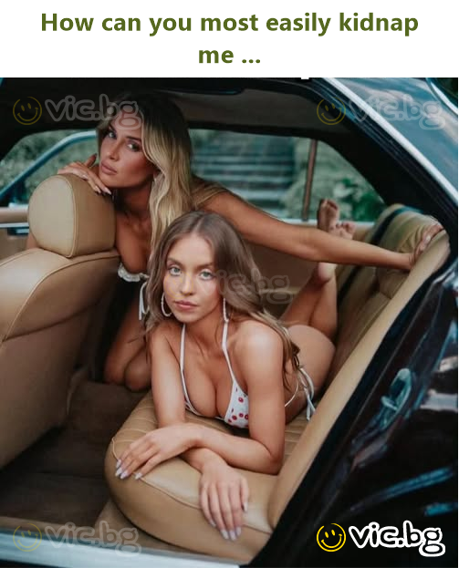 How can you most easily kidnap me ...