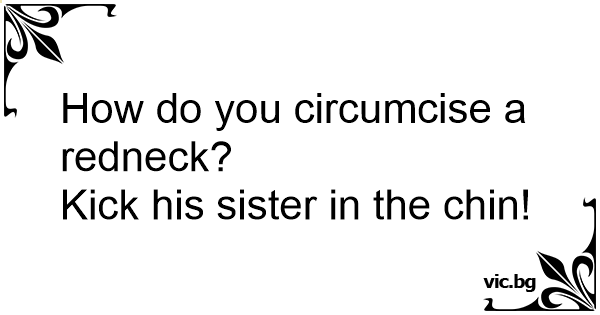 How to Circumcise a Redneck