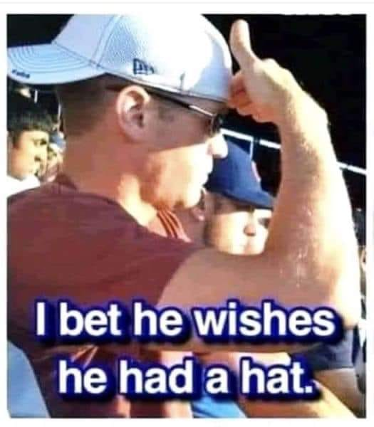 I bet he wishes he had a hat.