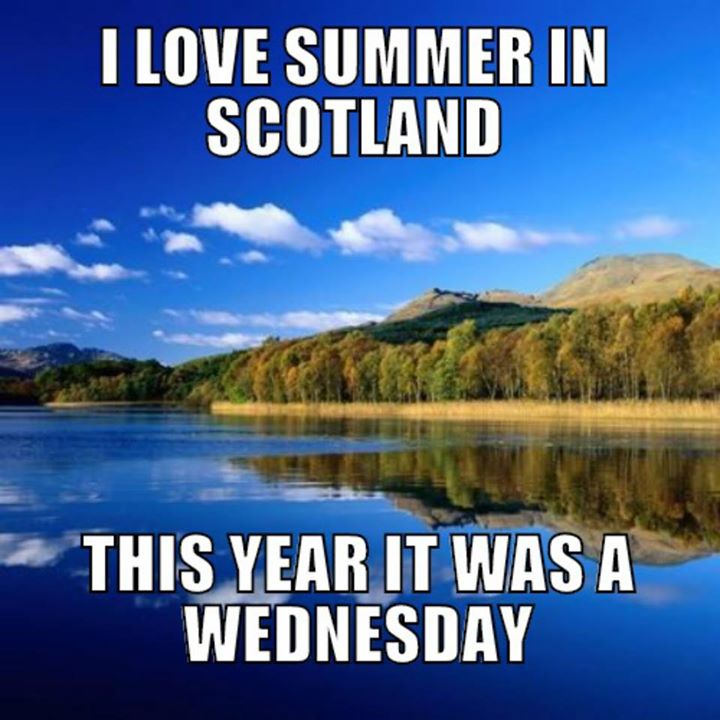 I love summer in Scotland This year it was a Wednesday