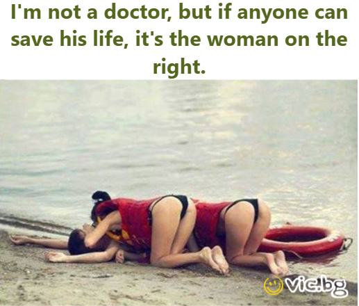 I'm not a doctor, but if anyone can save his life, it's the woman on the right.