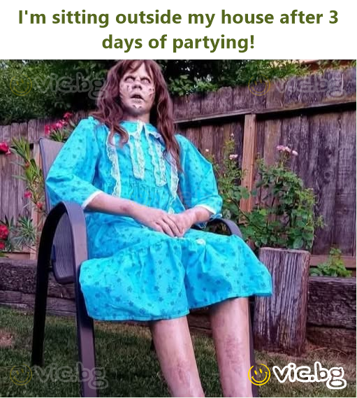 I'm sitting outside my house after 3 days of partying!