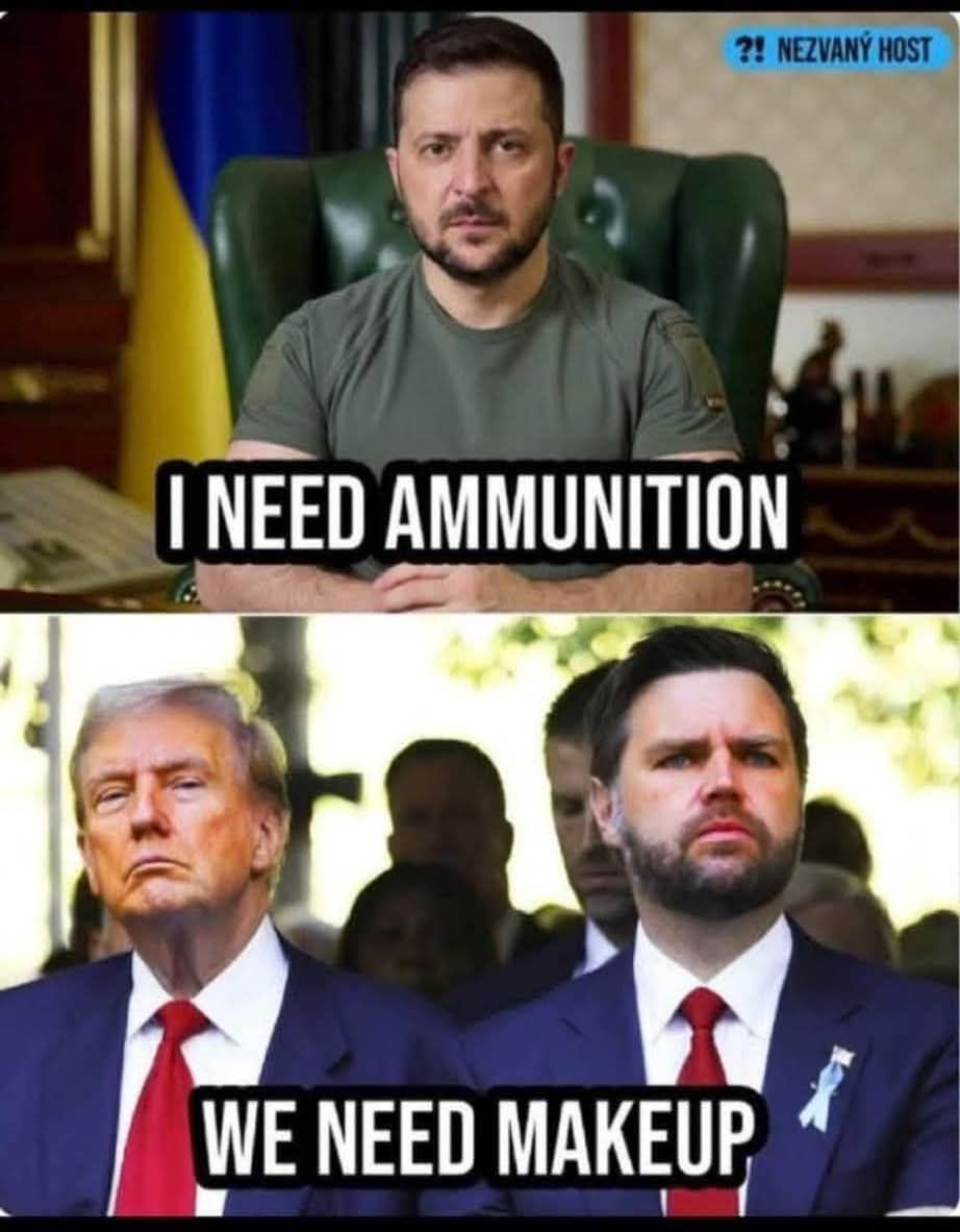 I need ammunition. We need makeup