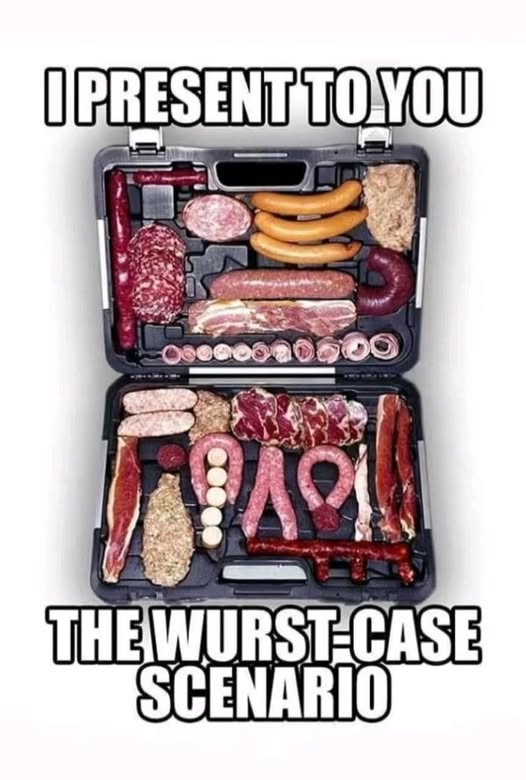 I present to you the wurst case scenario
