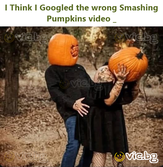 I Think I Googled the wrong Smashing Pumpkins video _