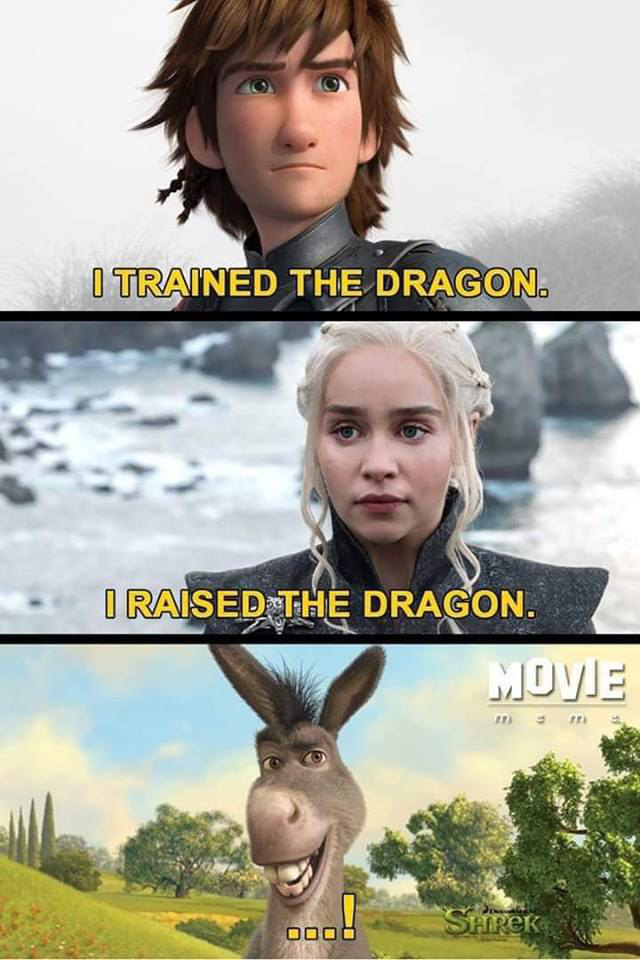 - I trained the dragon - I raised the dracon. - I fuck the dragon