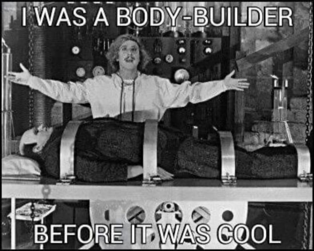 I was a body-builder before it was cool