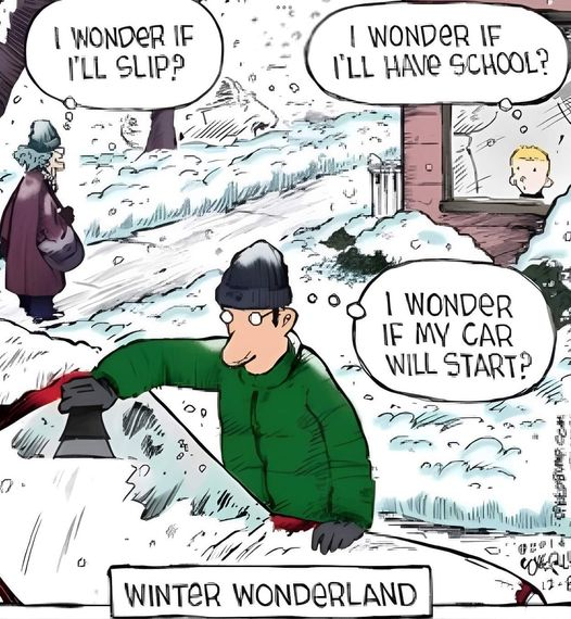 I wonder if I'll slip?! I wonder if I'll have school?! I wonder if my car will start. Winter wonderland