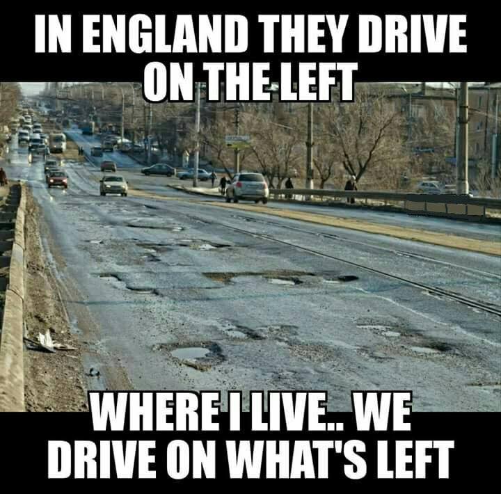 In Englland they drive on the left. Where I live, we drive on what's left